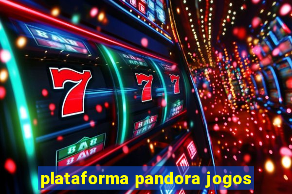 plataforma pandora jogos